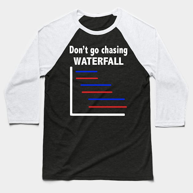 Funny Don't Go Chasing Waterfall Baseball T-Shirt by ZimBom Designer